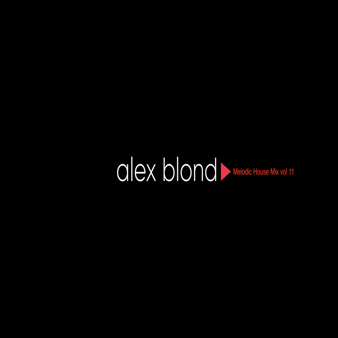 Alex Blond -  Melodic House Mix vol 11