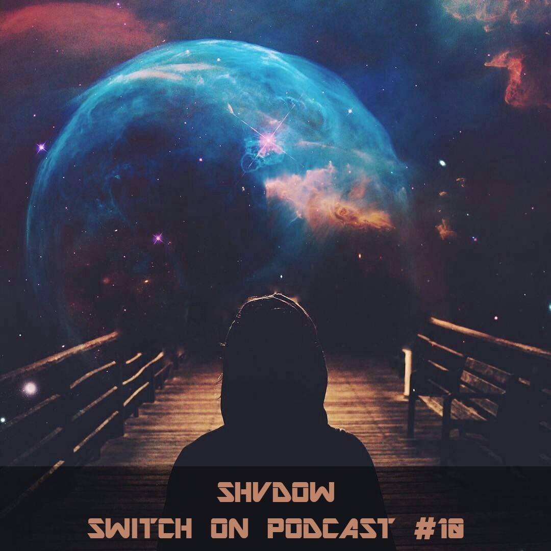 SHVDOW - Switch on Podcast #10