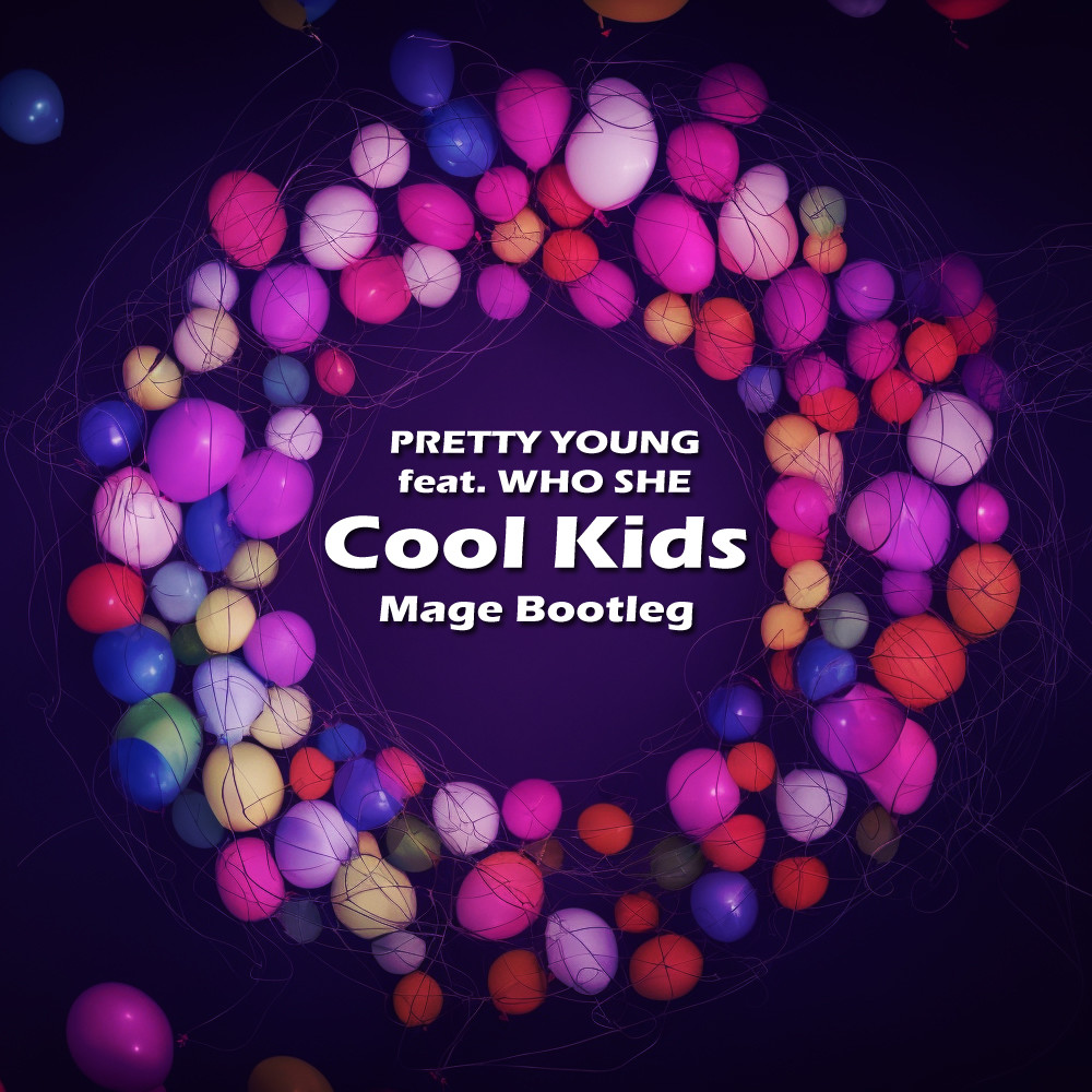 Pretty Young feat. WHO SHE - Cool Kids (Mage Bootleg) episode artwork