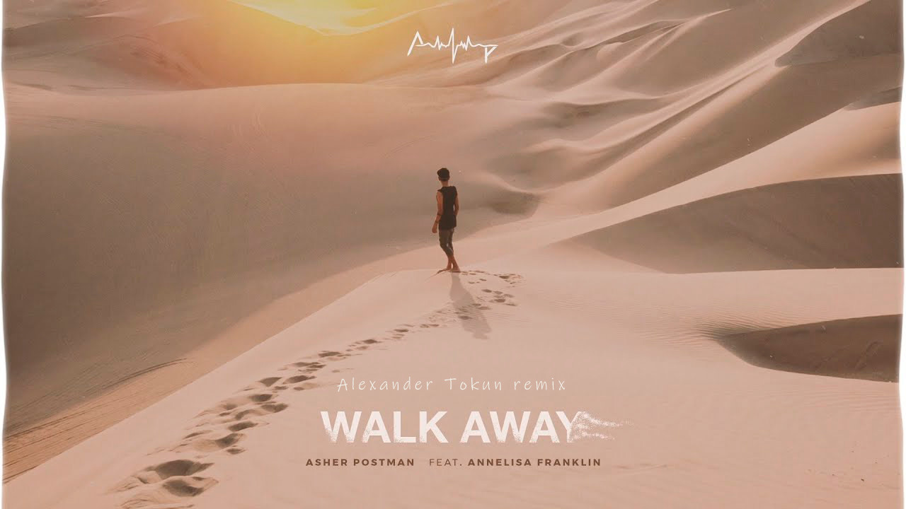 Asher Postman feat. Annelisa Franklin. - Walk Away(Alexander Tokun remix) episode artwork