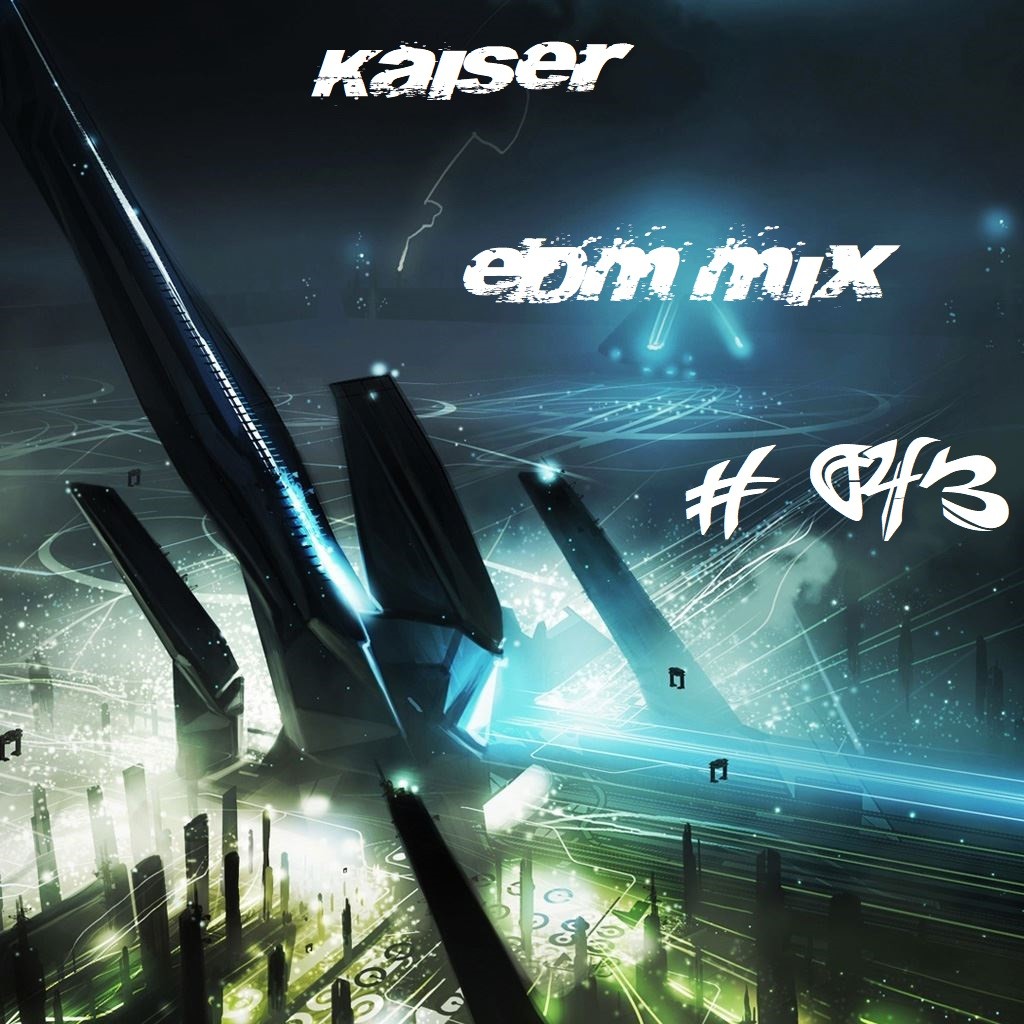Kaiser - EDM Mix (02 April 2021) #43