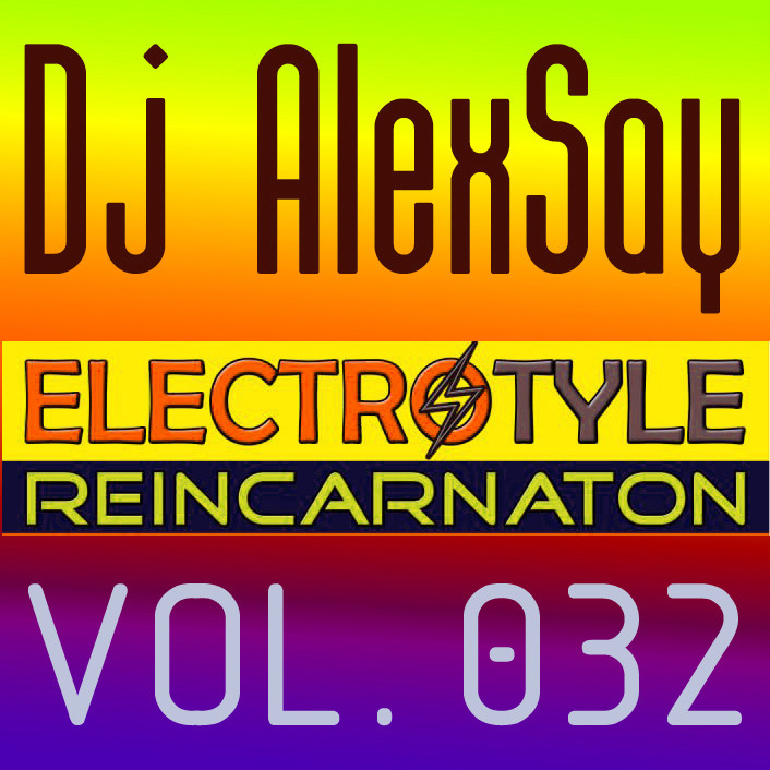 Dj AlexSay - Electro Style REINCARNATION #32