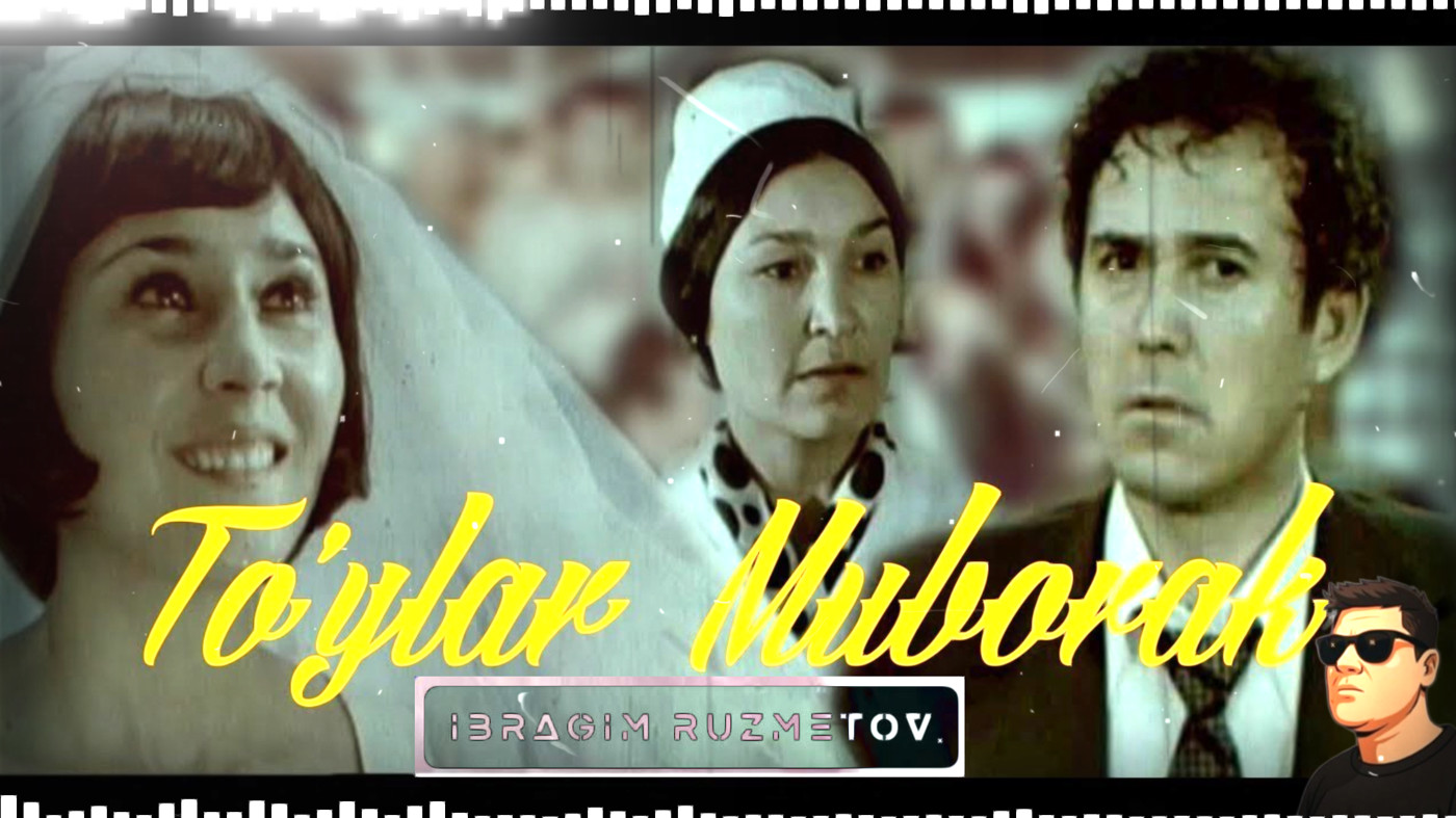 IBRAGIM RUZMETOV - To'ylar Muborak