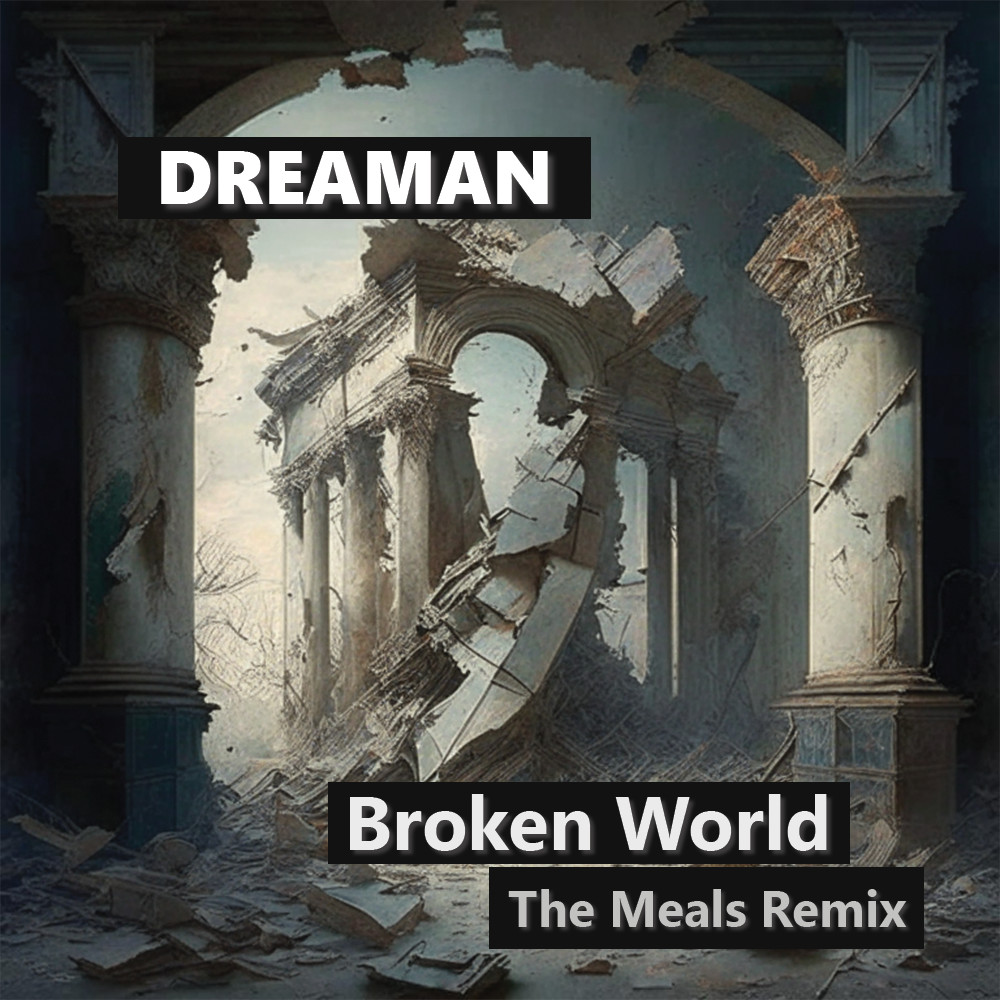 Dreaman - Broken World (The Meals Remix)