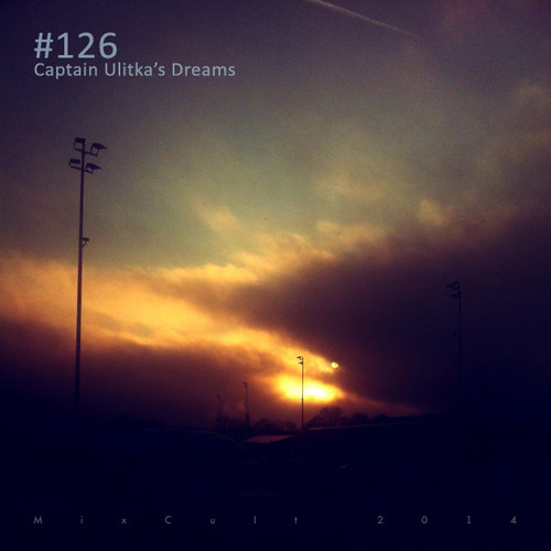 Captain Ulitka's Dreams #126 – MixCult Records, Radio & Booking by Kirill  Matveev