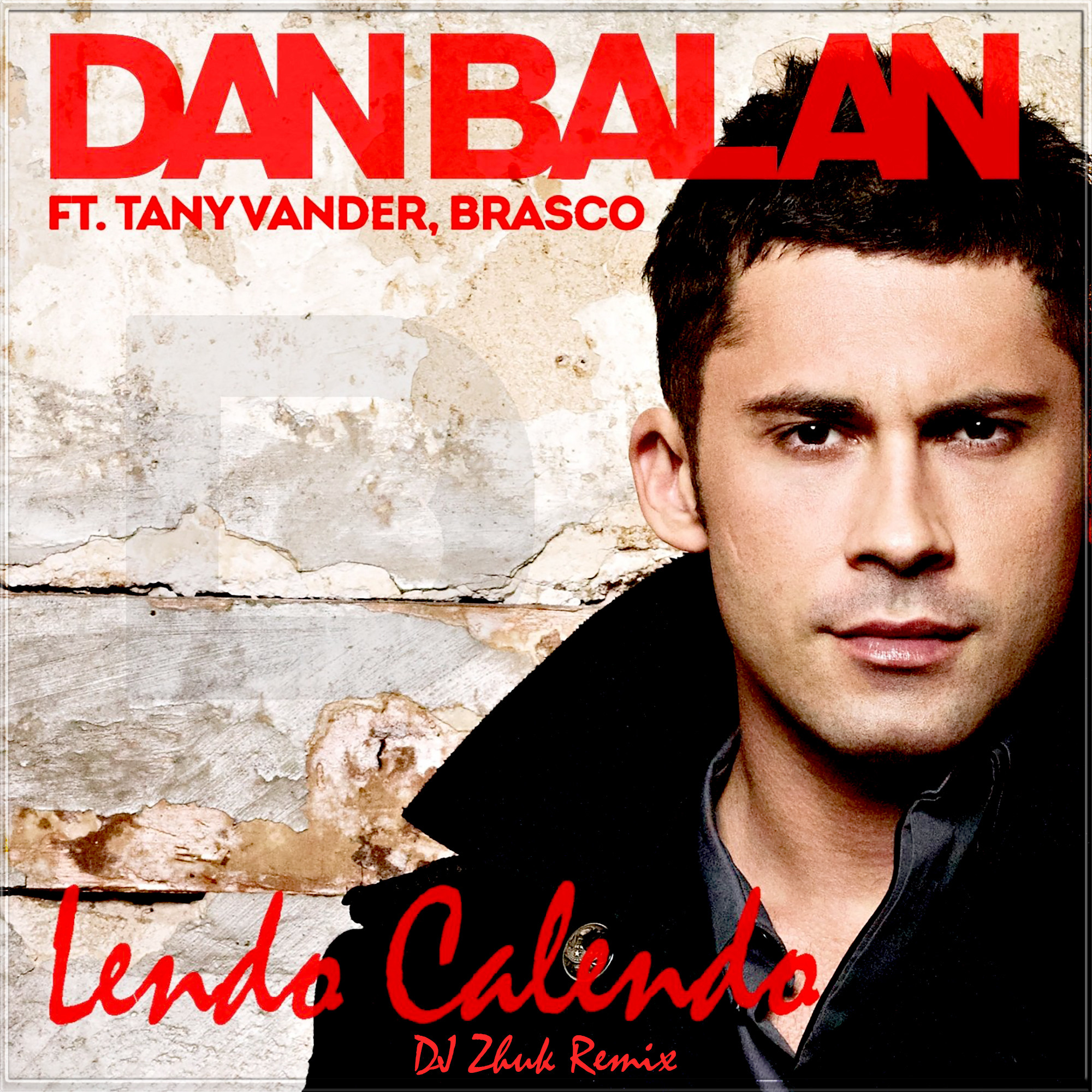 Dan Balan ft.Tany Vander & Brasco - Lendo Calendo (DJ Zhuk Remix) – DJ Zhuk