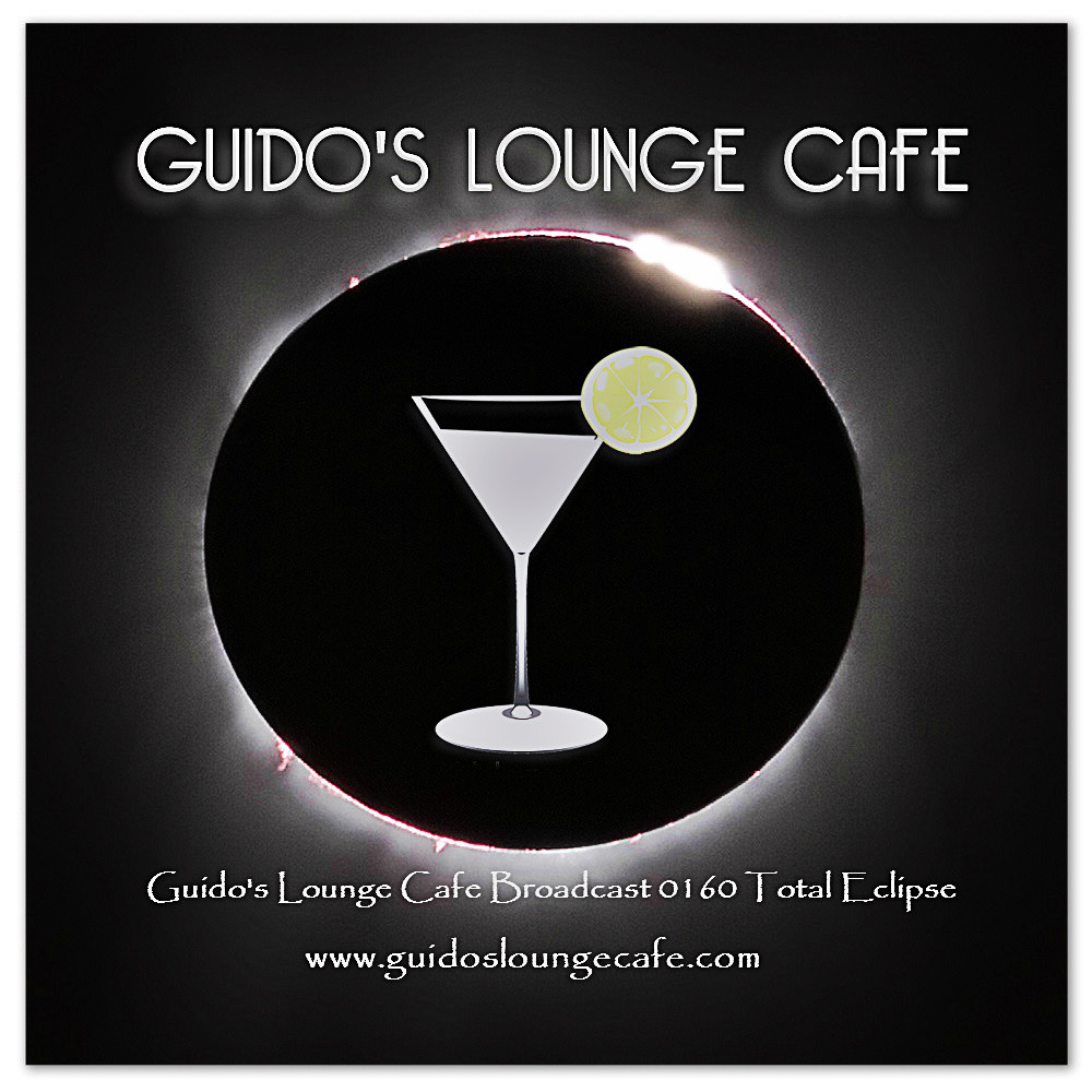 Guido's Lounge Cafe Broadcast 0160 Total Eclipse (20150327) #160 episode artwork