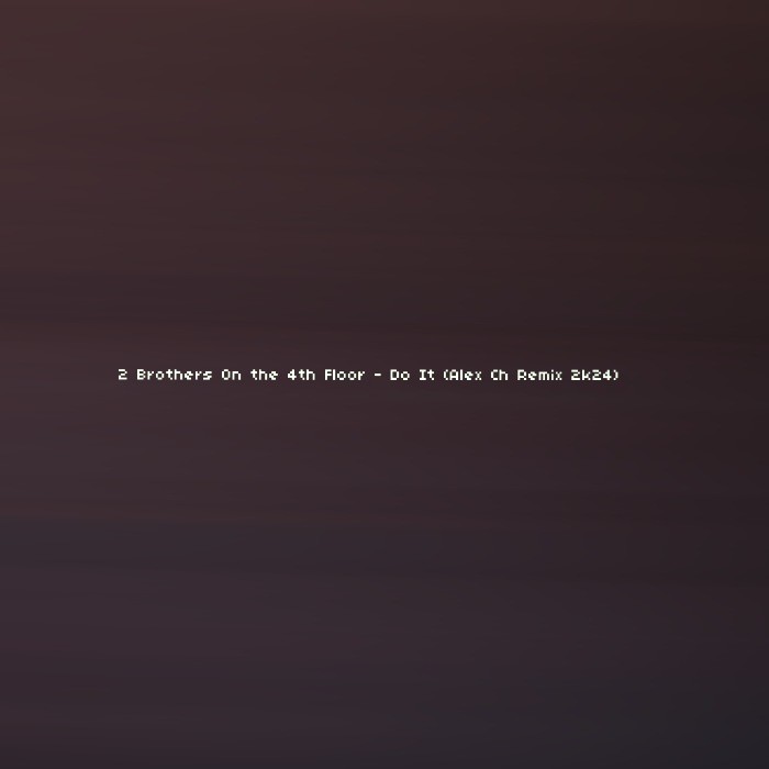 2 Brothers On the 4th Floor - Do It (Alex Ch Remix 2k24) episode artwork