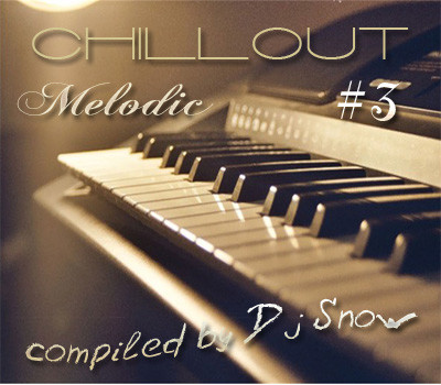 CHILLOUT Melodic #3 - compiled by Dj Snow