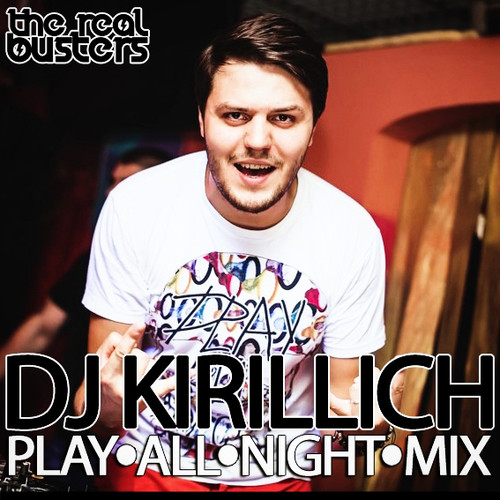 Mix 2013. DJ KIRILLICH. The real Busters DJ KIRILLICH.