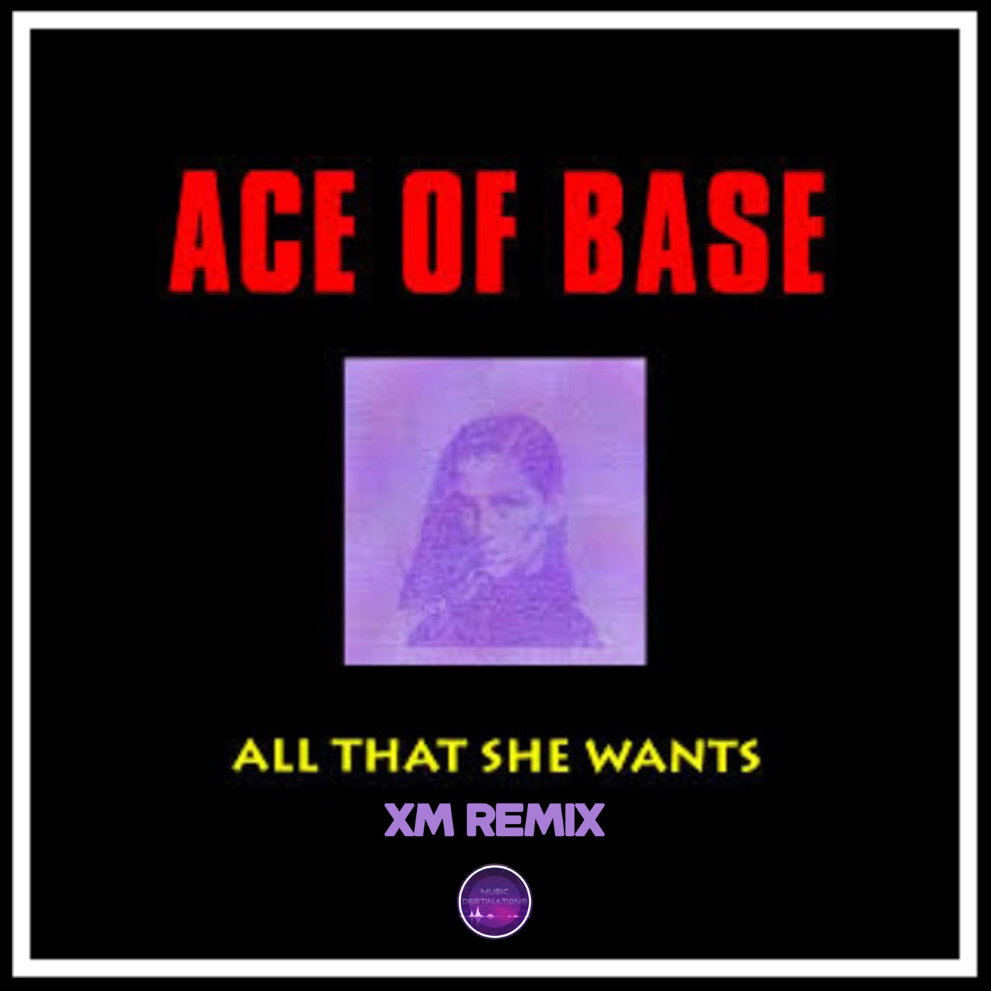 Ace of Base - All That She Wants (XM Remix)