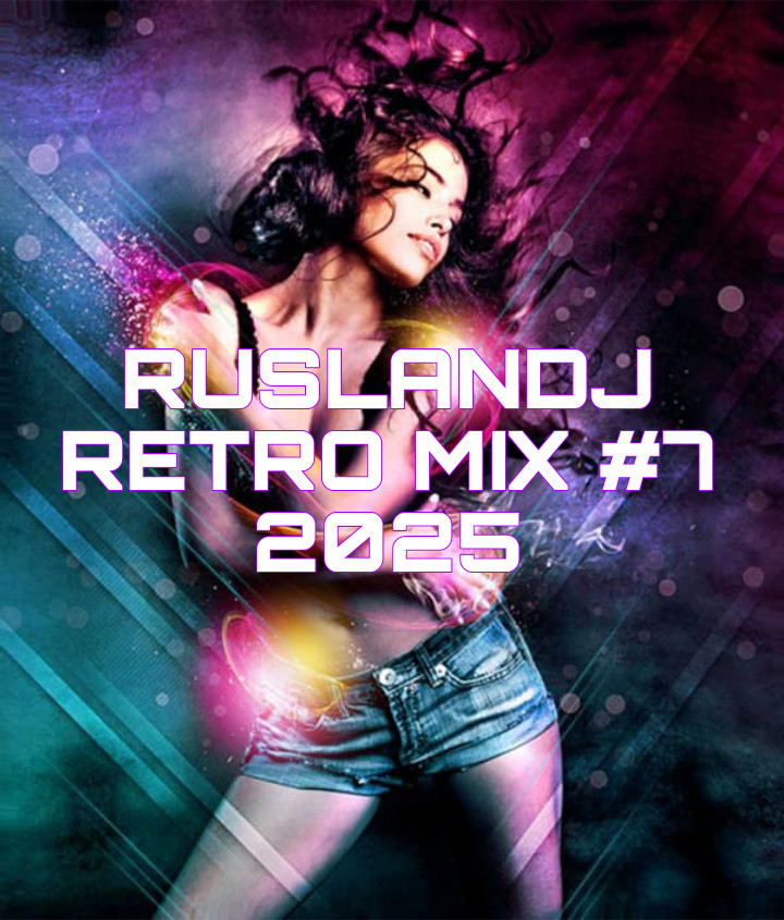 RUSLANDJ-RETRO mix #7  2025