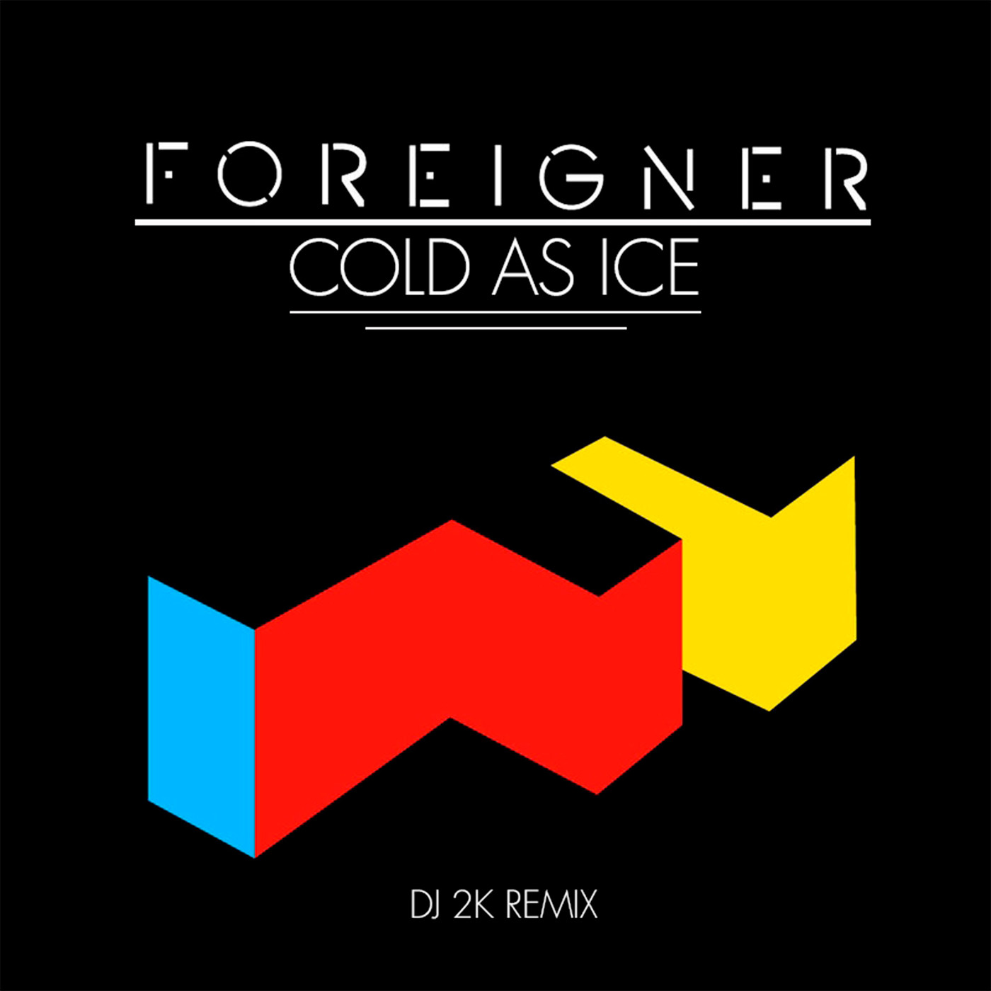 Foreigner - Cold As Ice (Dj 2k Remix) Foreigner - Cold As Ice (Dj 2k Remix)