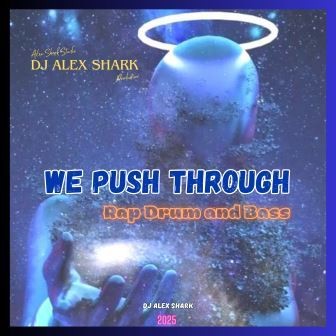 We push through (Rap drum and bass) Dj Alex Shark