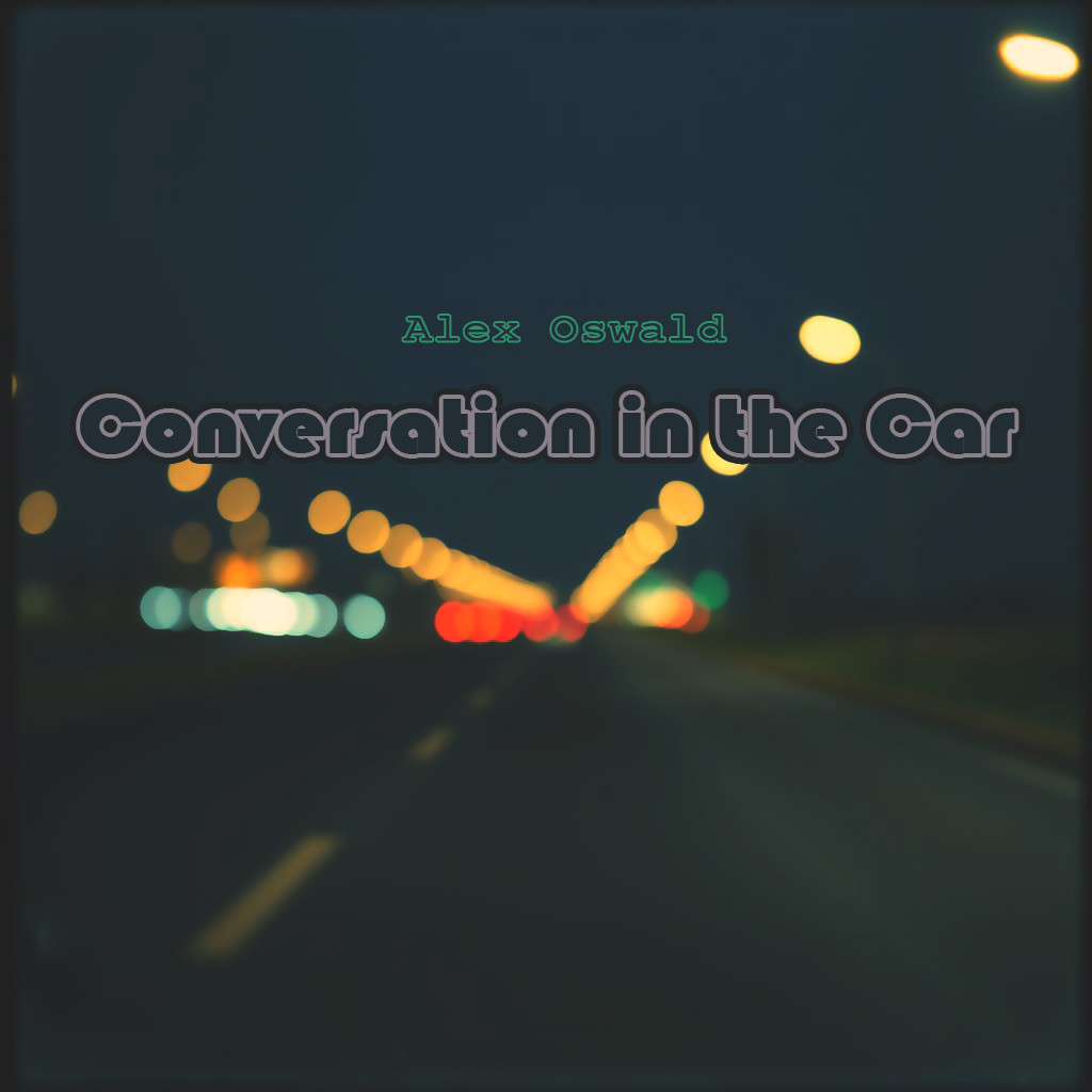 Alex Oswald - Conversation in the Car (Original Mix)