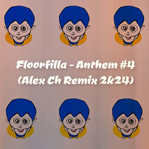 Floorfilla - Anthem 4 (Alex Ch Remix 2k24) episode artwork