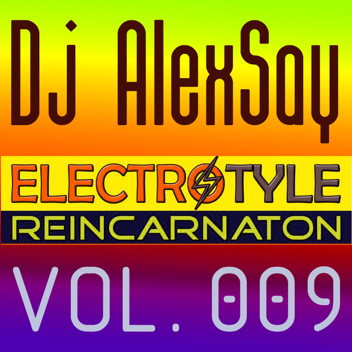 Dj AlexSay - Electro Style REINCARNATION #9
