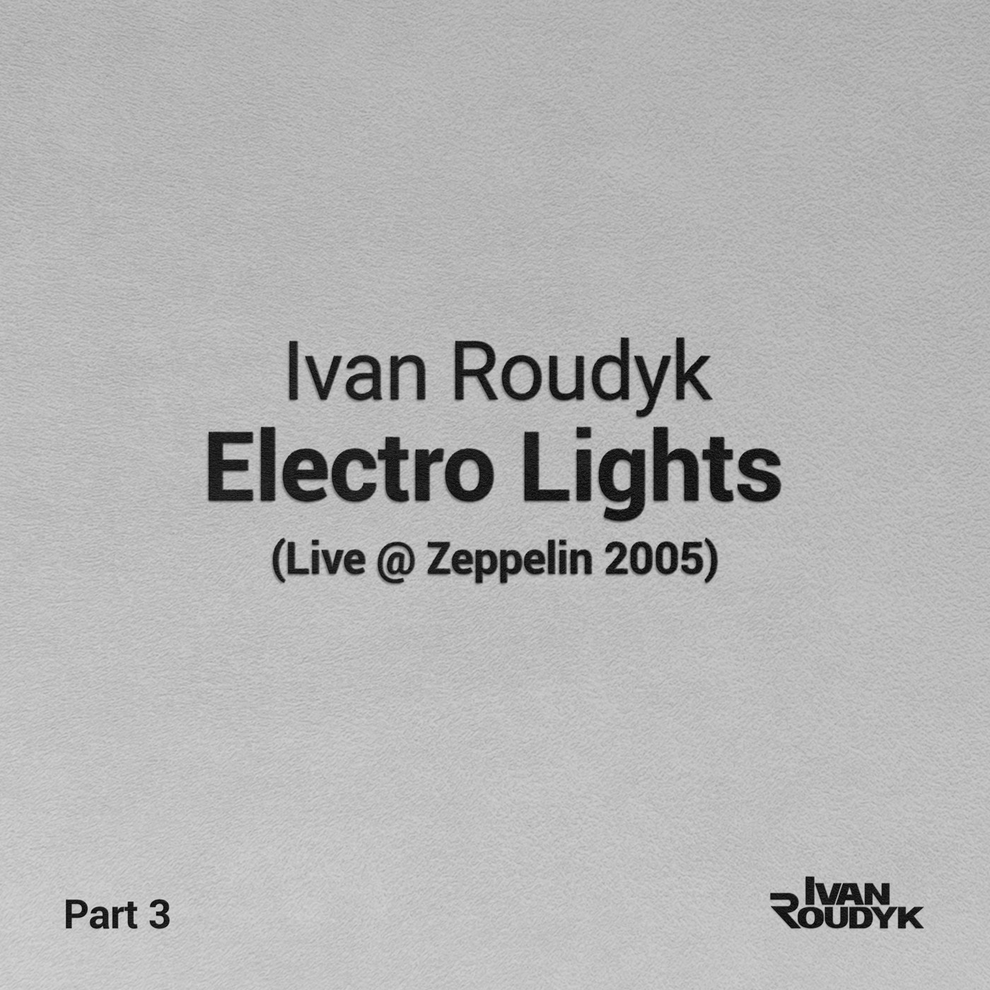 Ivan Roudyk-Electro Lights(Live @ Zeppelin 2005) episode artwork