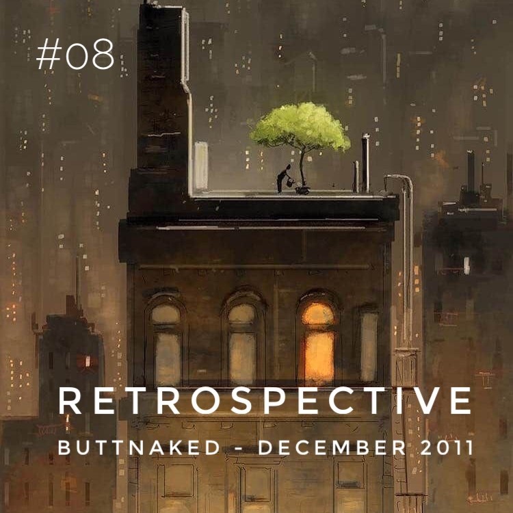 Iain Willis presents Retrospective – Buttnaked Dec 2011 - #8 #8