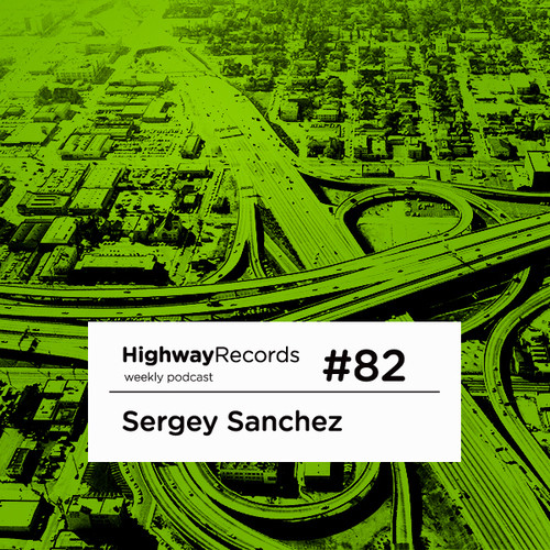Highway Podcast #82 — Sergey Sanchez