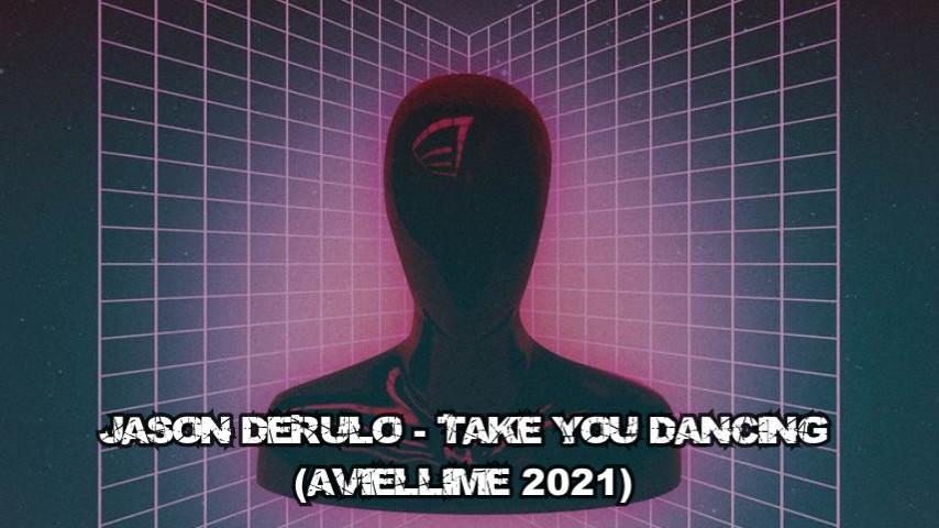 Jason Derulo - Take you Dancing (Aviellime 2021)