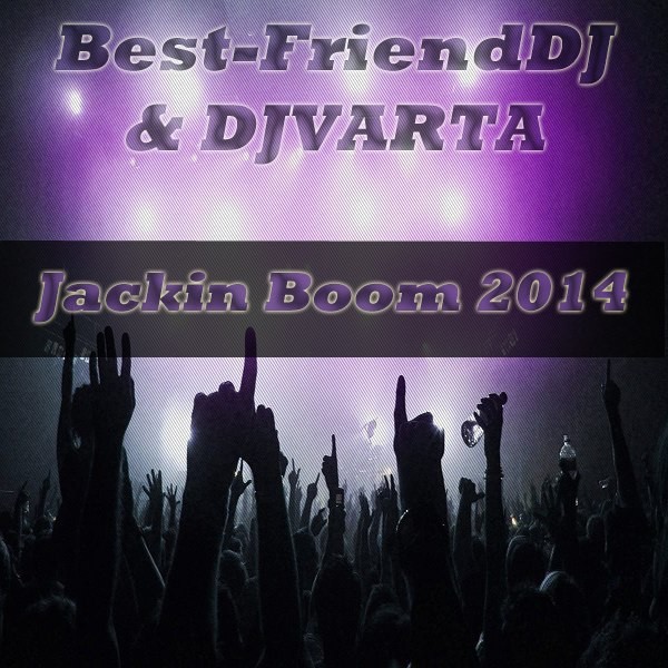 Best-FriendDJ & DJVARTA - Jackin Boom 2014 episode artwork
