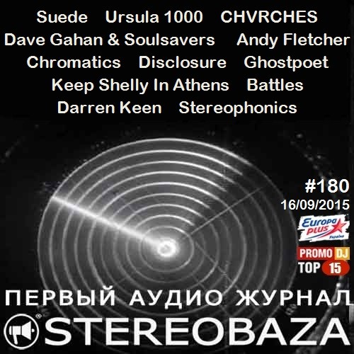 STEREOBAZA#180 Chromatics, Disclosure, CHVRCHES, Dave Gahan & Soulsavers, Andy Fletcher, Suede, Ursula 1000, Keep Shelly In Athens, Battles, Ghostpoet, Darren Keen, Stereophonics episode artwork