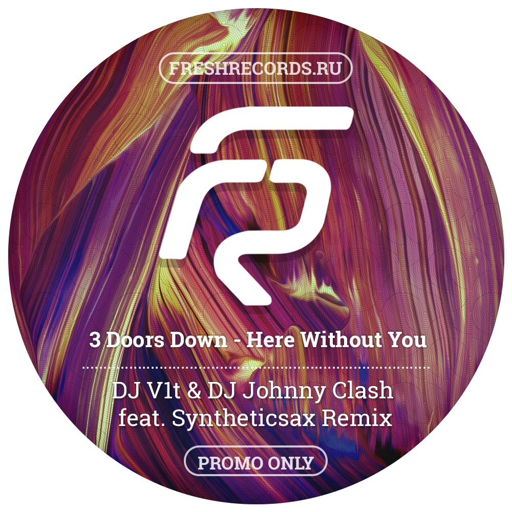 Here without you 3. 3 Doors down - here without you (DJ v1t & DJ Johnny Clash feat. Syntheticsax Remix). Johnny Clash Remix. Обложка для ремикса. Here without you.