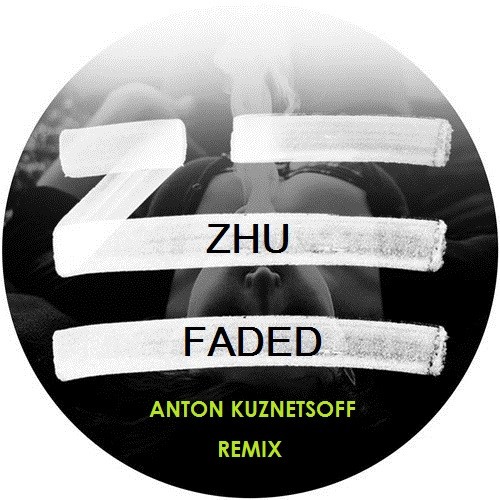Zhu - Faded (Anton Kuznetsoff Remix)