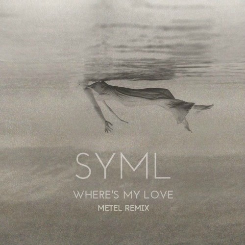 SYML - Where's My Love (Metel Remix)