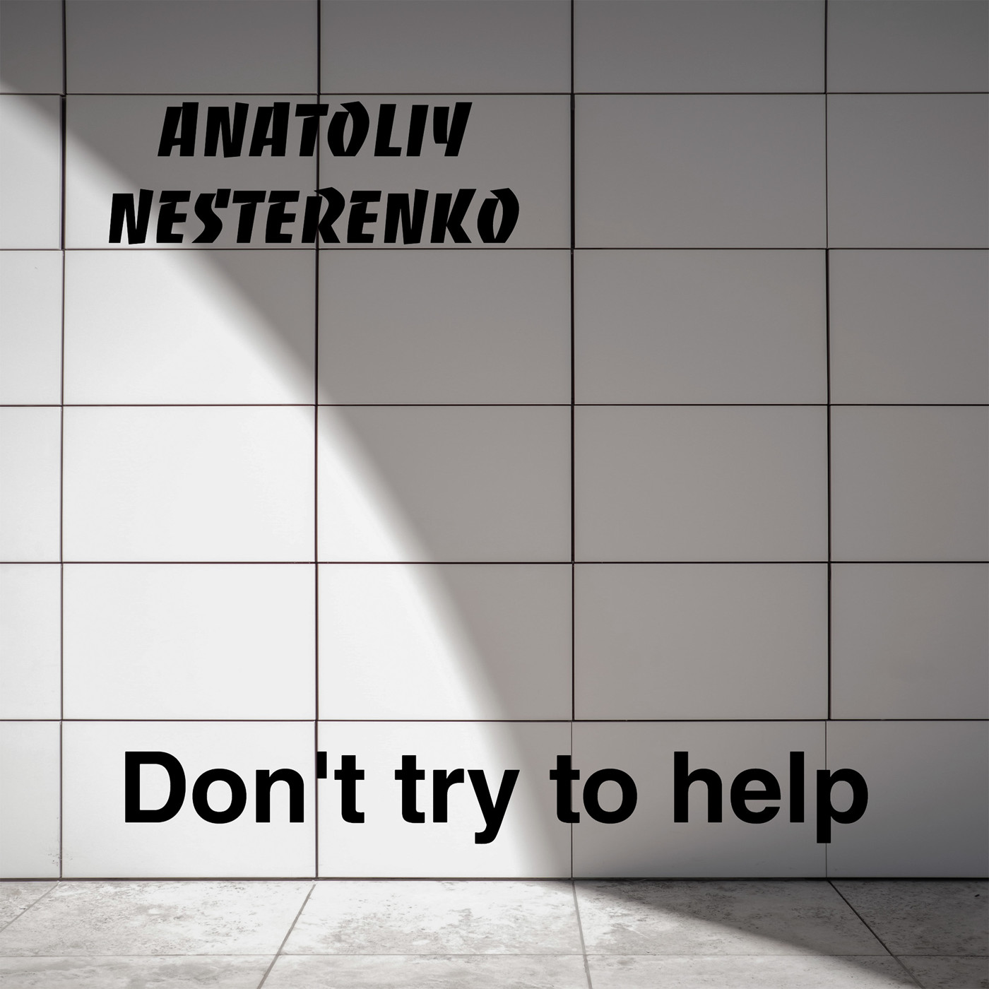 Anatoliy Nesterenko-Don't try to help