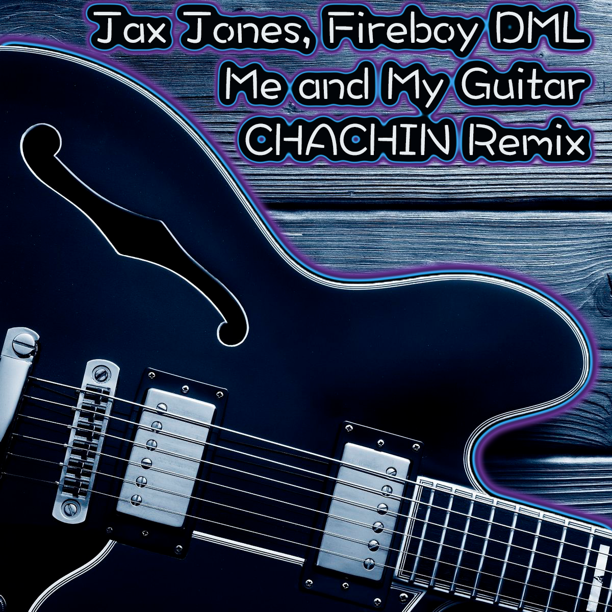 Jax Jones, Fireboy DML Me and My Guitar (CHACHIN Remix) CHACHIN