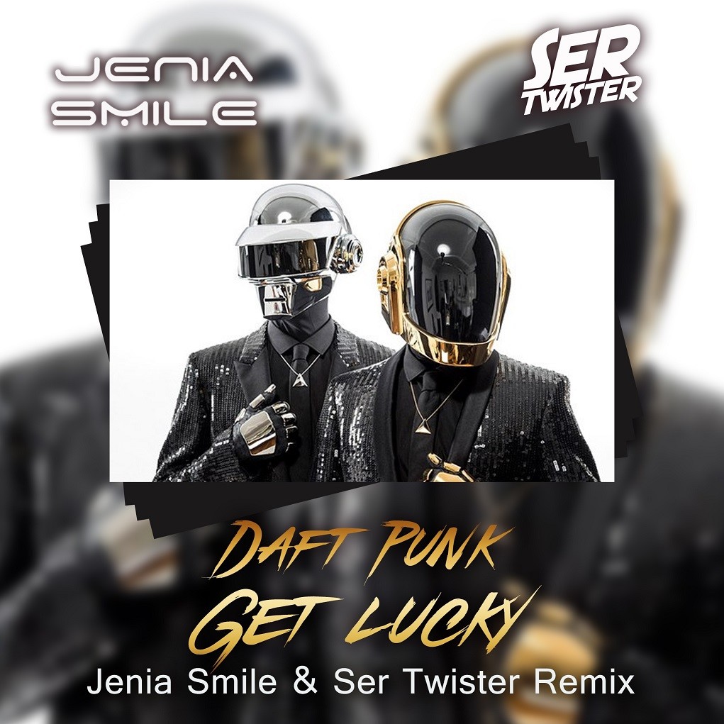 Daft Punk - Get Lucky (Jenia Smile & Ser Twister Remix) – Jenia