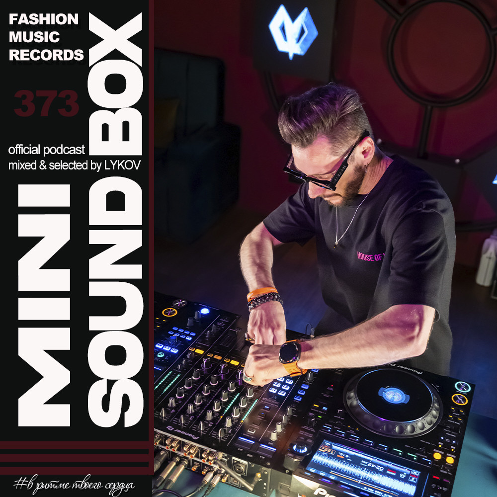 Lykov – Mini Sound Box Volume 373 (Weekly Mixtape) #373