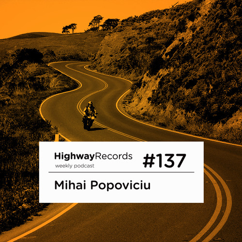 Highway Podcast #137 — Mihai Popoviciu