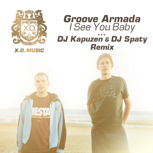Groove Armada - I See You Baby (DJ Kapuzen & DJ Spaty Remix)
