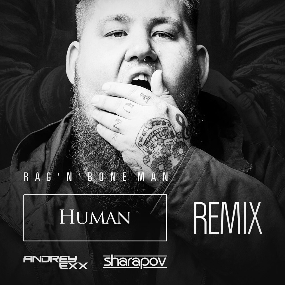 Rag'n'Bone Man - Human (Andrey Exx & Sharapov Remix) episode artwork