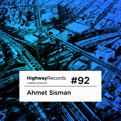 Highway Podcast #92 — Ahmet Sisman