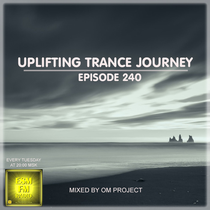 OM Project - Uplifting Trance Journey #240 [21-04-2026] Radio ESM-FM #240