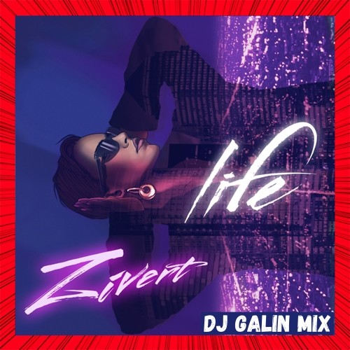 Zivert - Life (DJ GALIN Mix) episode artwork