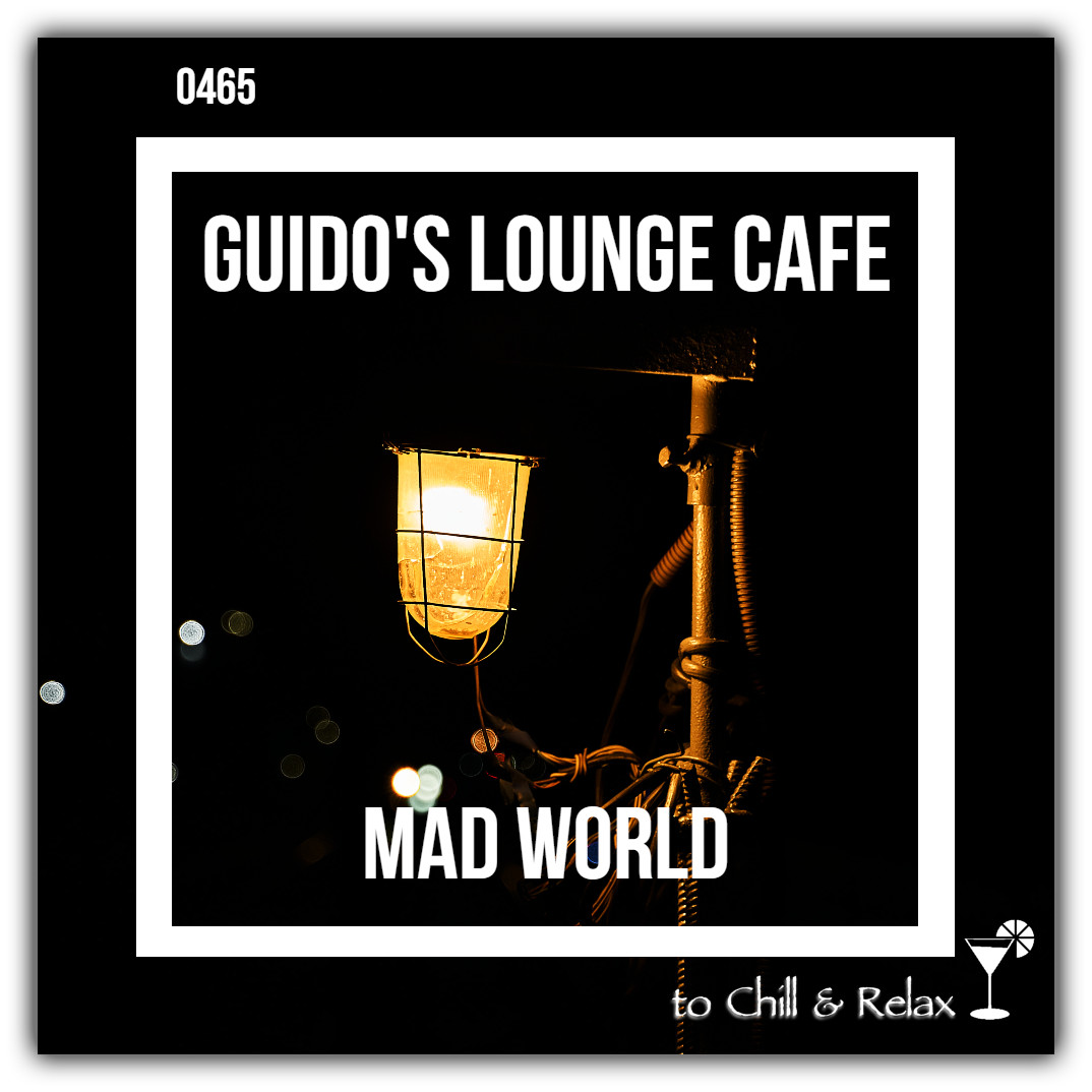 Guido's Lounge Cafe Broadcast 0465 Mad World (20210129) #465 episode artwork