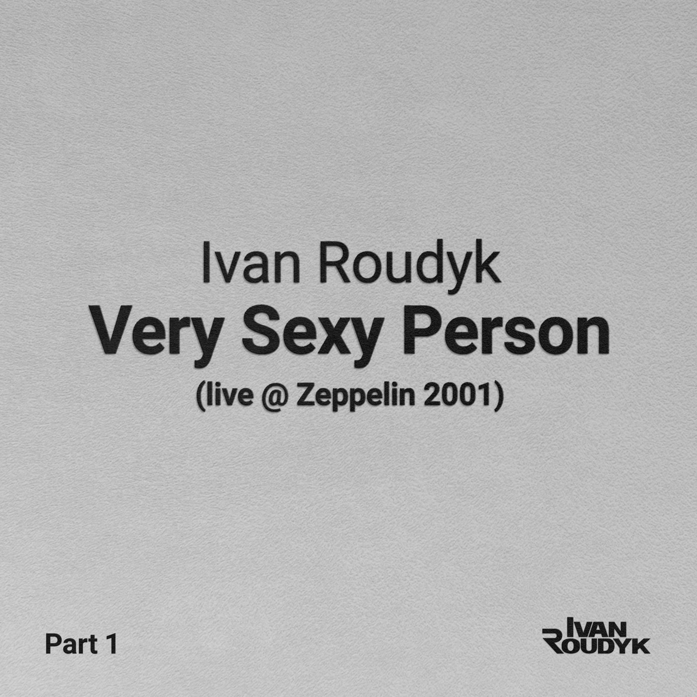 Ivan Roudyk-Very Sexy Person(Live @ Zeppelin 2001) episode artwork