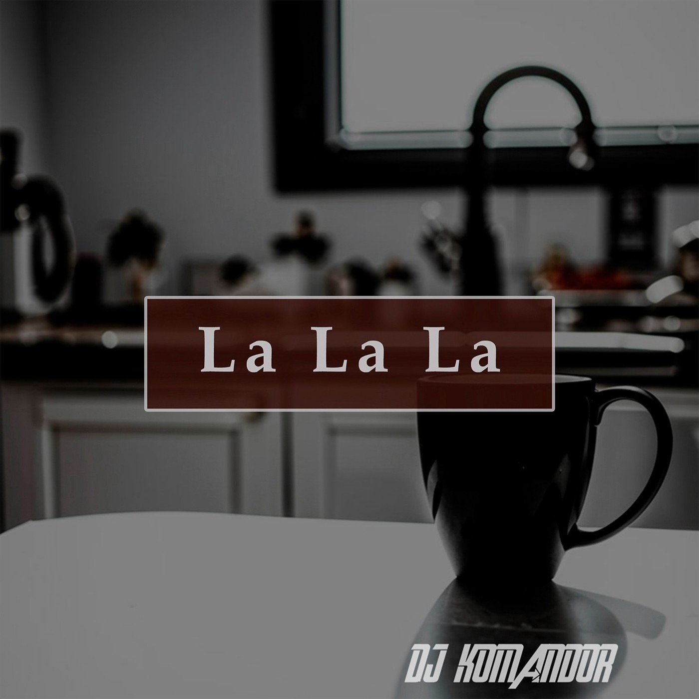 DJ KOMANDOR - La La La