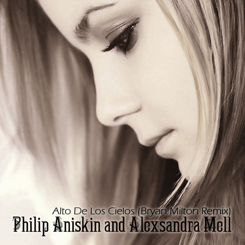 Philip Aniskin and Alexsandra Mell – Alto De Los Cielos (Bryan Milton Remix)