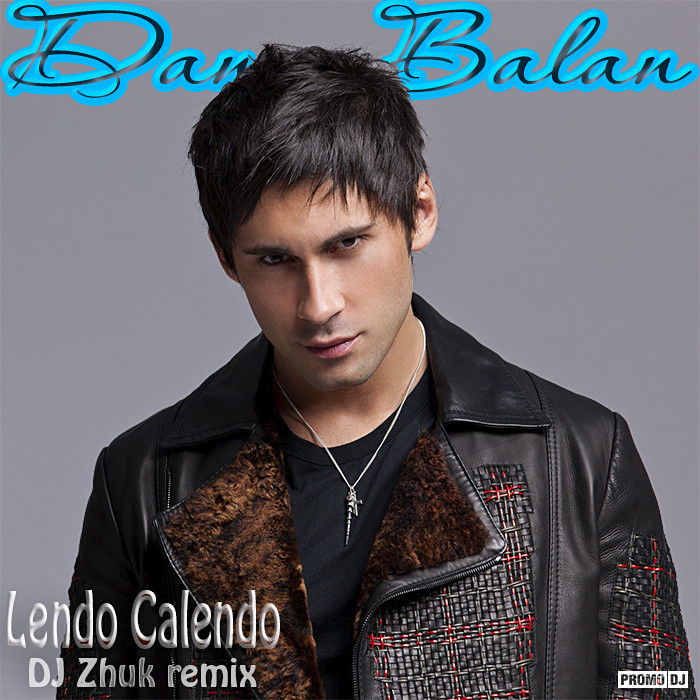 Dan Balan Lendo Calendo DJ Zhuk Remix DJ Zhuk