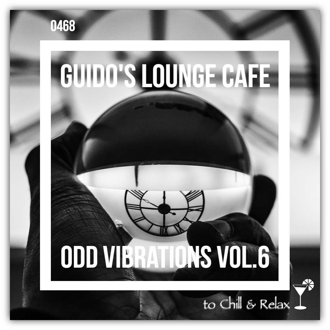 Guido's Lounge Cafe Broadcast 0468 Odd Vibrations Vol.6 (20210219) #468