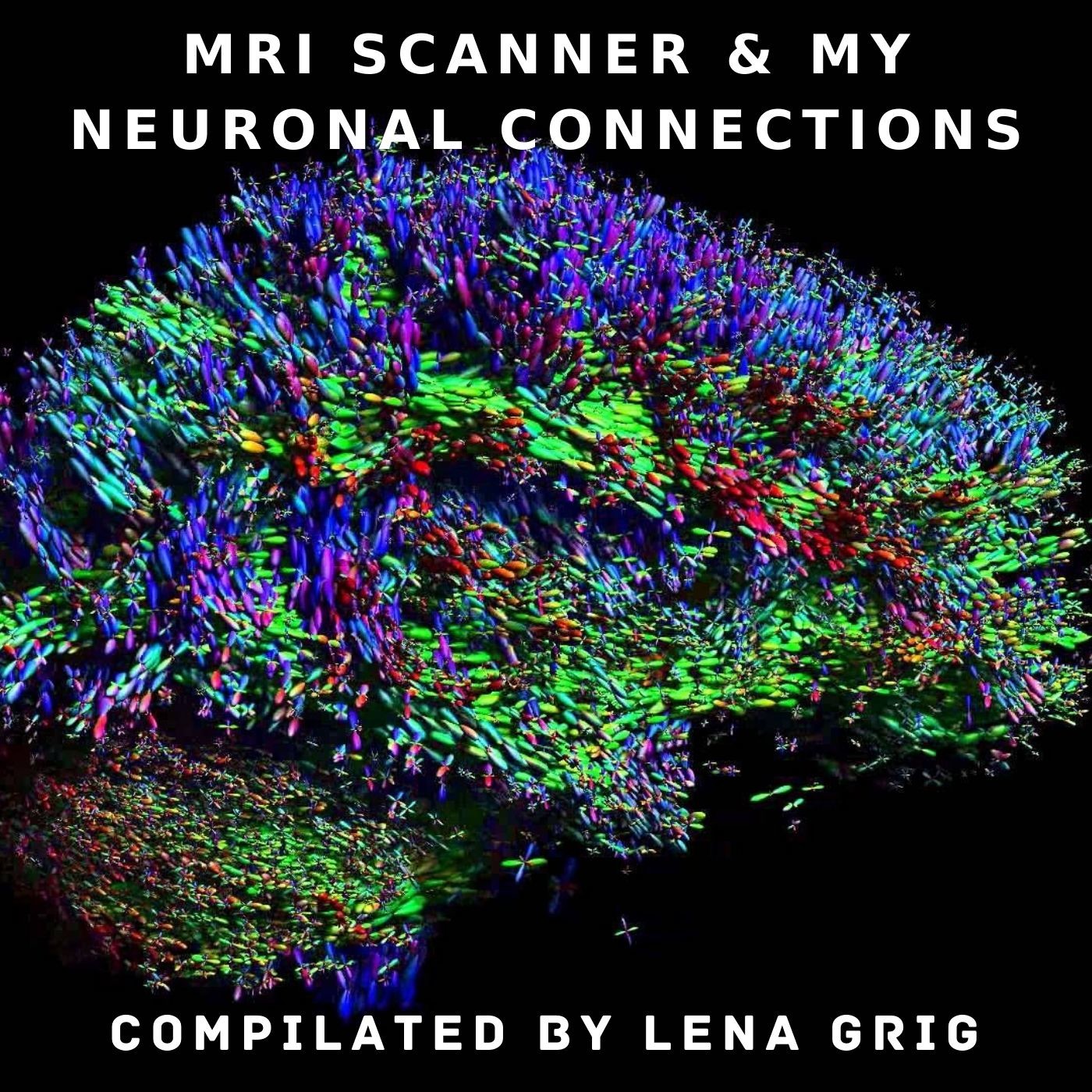 MRI scanner &  my neuronal connections (compiled by Lena Grig) episode artwork