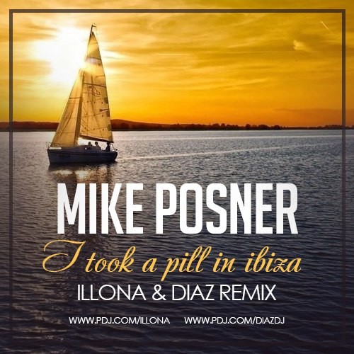 Mike Posner (Cover) – I took a pill in Ibiza (Illona & Diaz Remix)