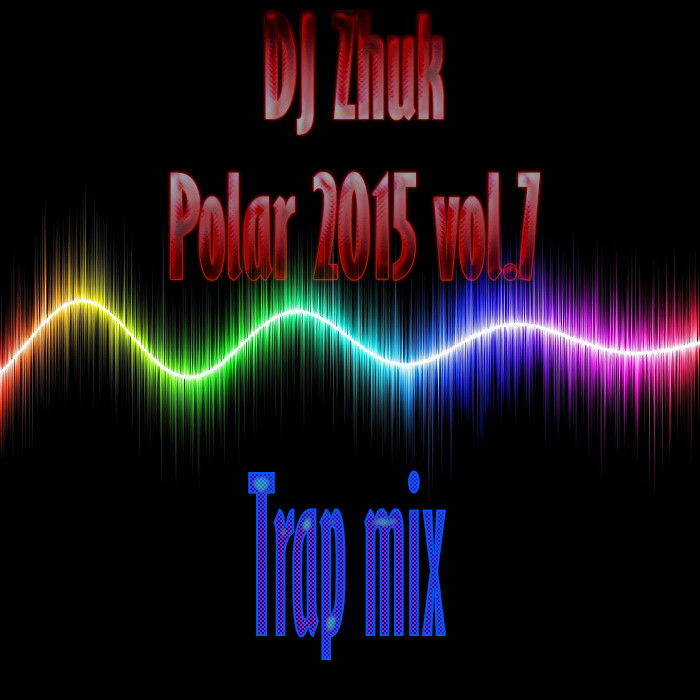 DJ Zhuk - Polar 2015 vol.7 (Trap)