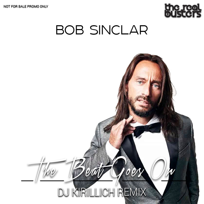 Bob Sinclar - The Beat Goes On (DJ KIRILLICH Remix)